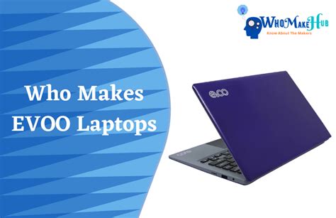 But the little. . Who makes evoo laptops
